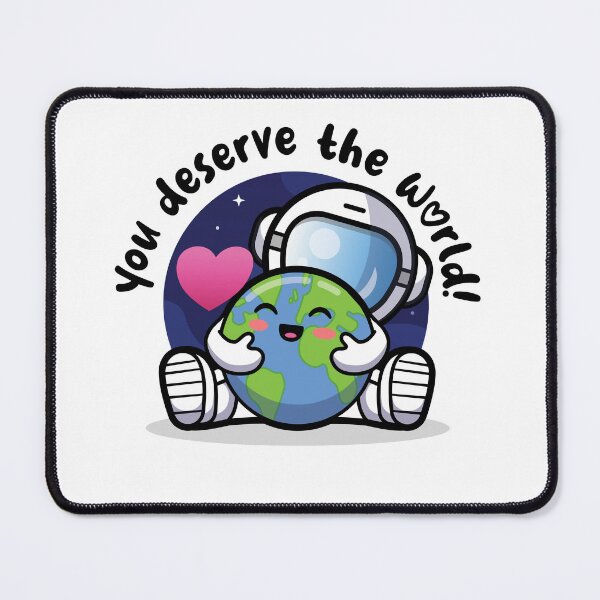Item preview, You deserve the world! (on light colors) designed and sold by messy-nessie.