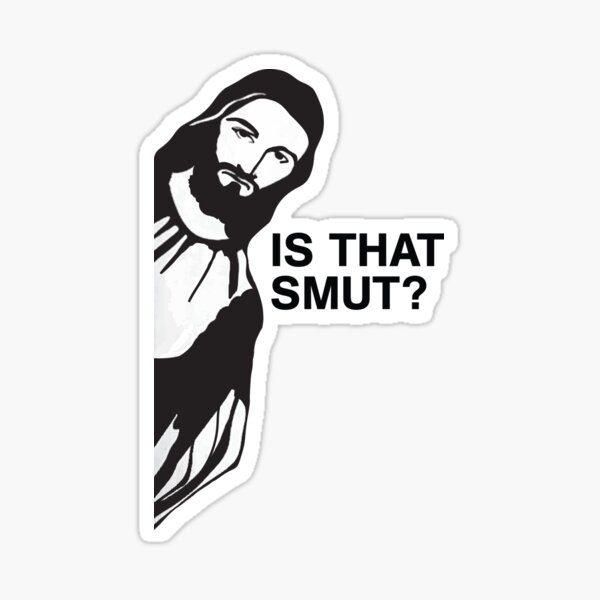 Is that smut? Jesus saw that Sticker