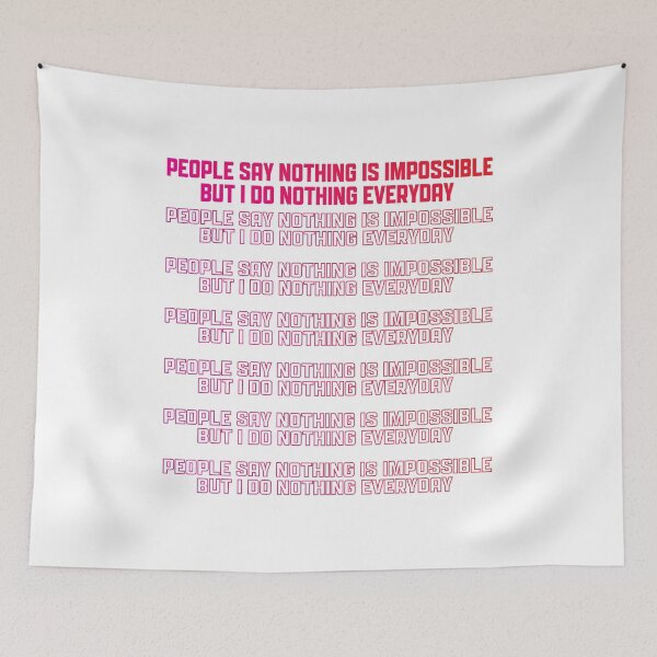 Item preview, People Say Nothing Is Impossible But I Do Nothing Everyday designed and sold by onetrend.