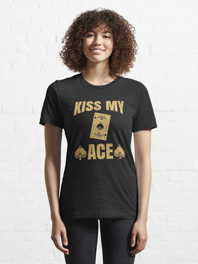 Alternate view of Kiss My Ace Poker Pun - Funny Poker Pun Gift Essential T-Shirt