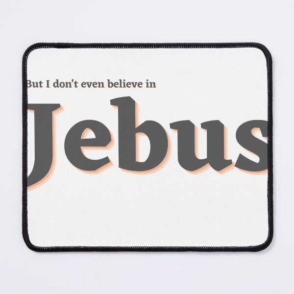 Item preview, But I don't even believe in Jebus designed and sold by Sampson-et-al.