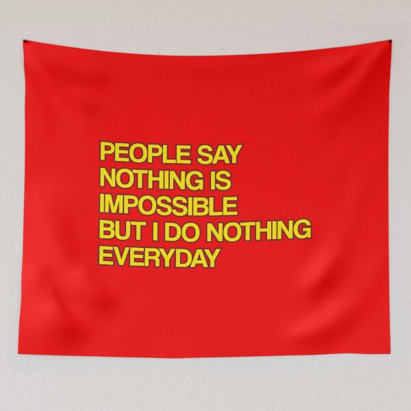 Item preview, People Say Nothing Is Impossible But I Do Nothing Everyday designed and sold by onetrend.