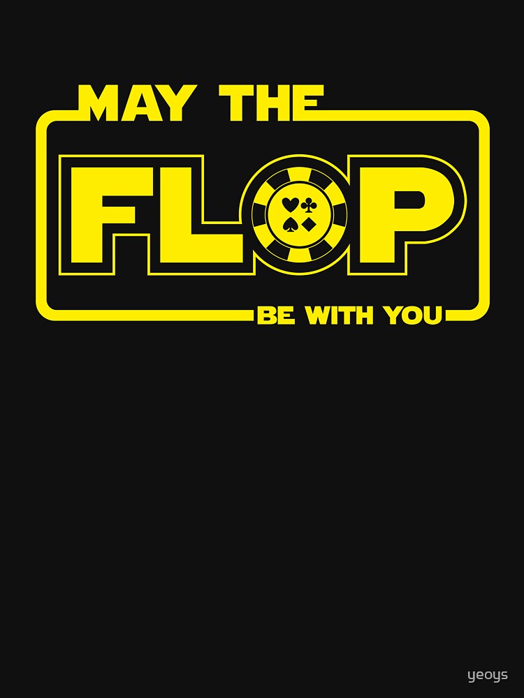 May The Flop Be With You - Funny Poker Pun Gift by yeoys