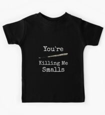 You're Killing Me Smalls Kids Tee