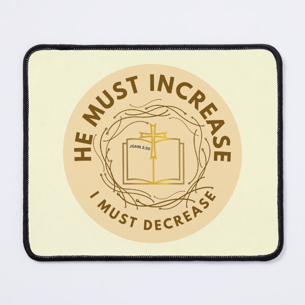 Item preview, John 3:30 - He Must Increase I Must Decrease designed and sold by Nancyanna.