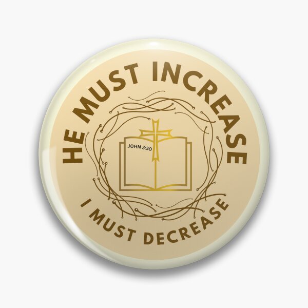 Item preview, John 3:30 - He Must Increase I Must Decrease designed and sold by Nancyanna.