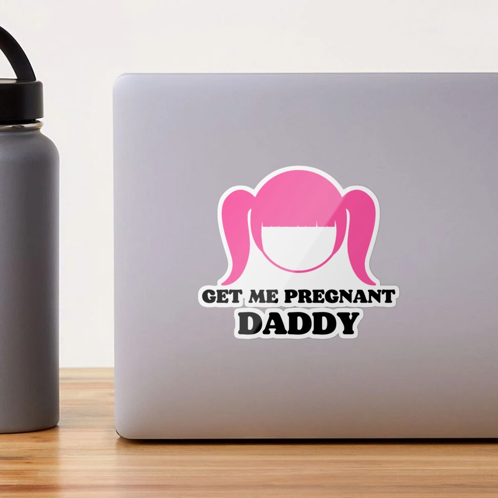 Make me pregnant daddy