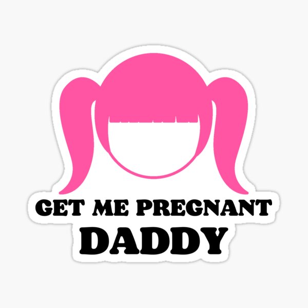 Item preview, Get Me Pregnant Daddy designed and sold by SISSY4SISSIES.