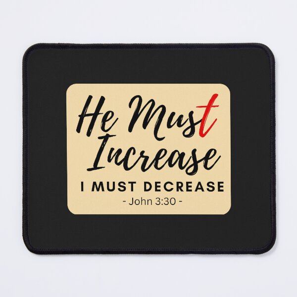 Item preview, John 3:30 - He Must Increase I Must Decrease designed and sold by Nancyanna.