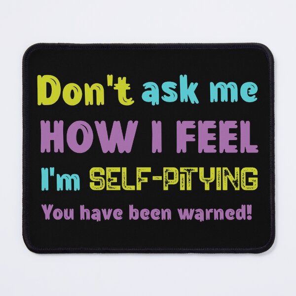 Item preview, Self-Pity designed and sold by GrumpyFella.