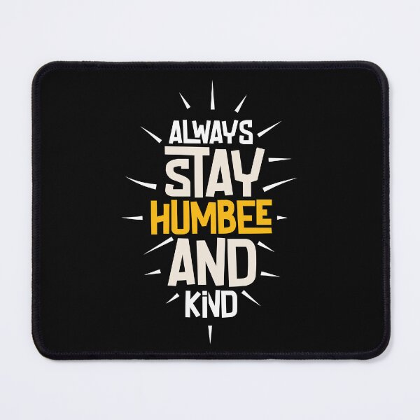 Item preview, Always stay humble and kind designed and sold by Best-Designers.