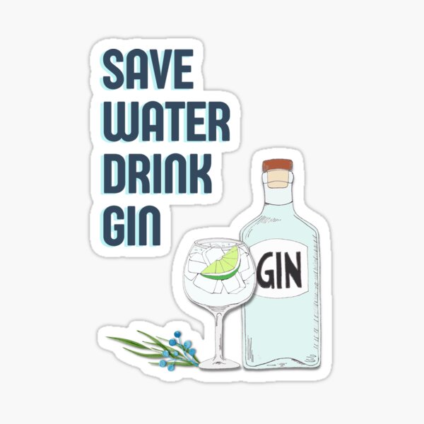 Save water drink gin funny gin tonic bottle quote Sticker