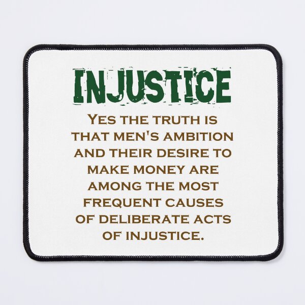 Item preview, Yes The Truth Is That Men's Ambitions - Injustice Quote designed and sold by CrankyOldDude.
