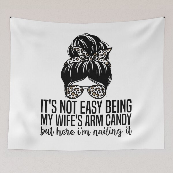 Item preview, It's Not Easy Being My Wife's Arm Candy Funny Husband Saying designed and sold by TrendyTee24.
