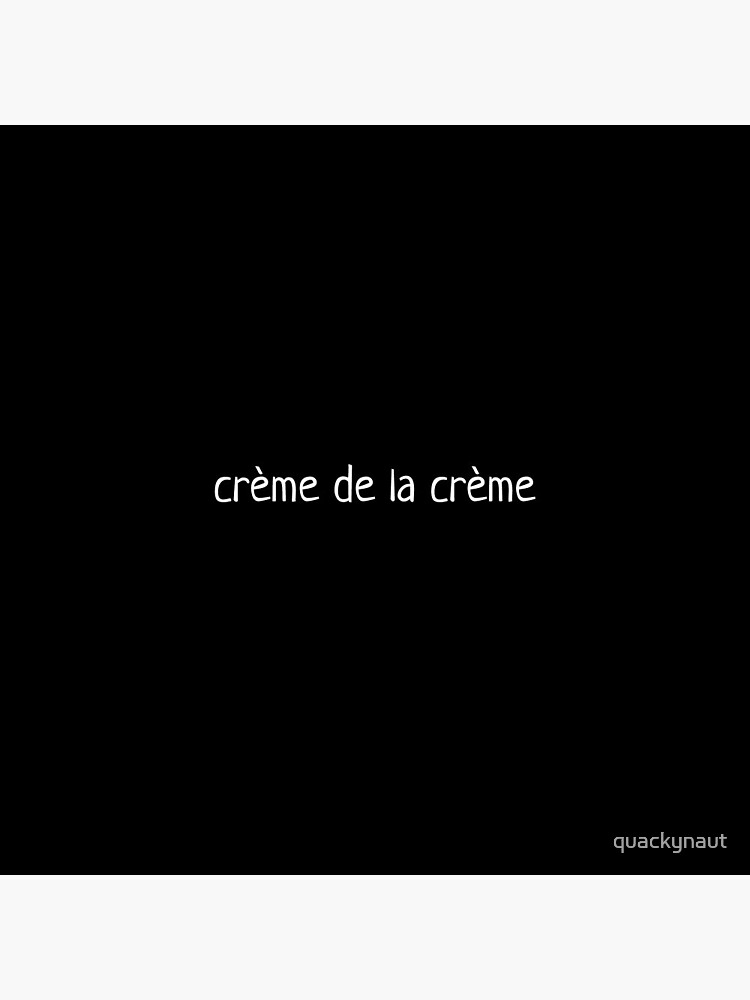 Creme de la Creme