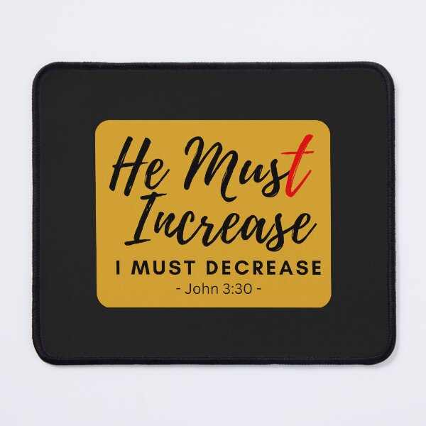 Item preview, John 3:30 - He Must Increase I Must Decrease designed and sold by Nancyanna.