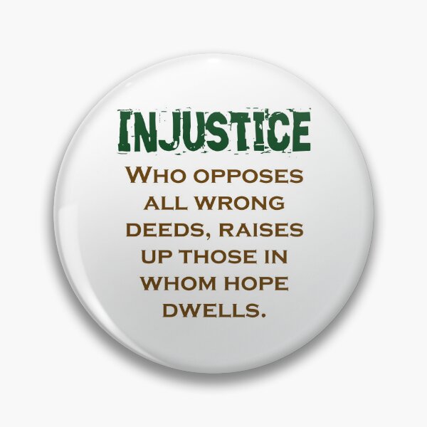 Item preview, Who Opposes All Wrong Deeds - Injustice Quote designed and sold by CrankyOldDude.