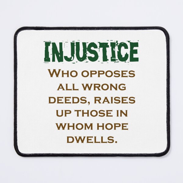 Item preview, Who Opposes All Wrong Deeds - Injustice Quote designed and sold by CrankyOldDude.
