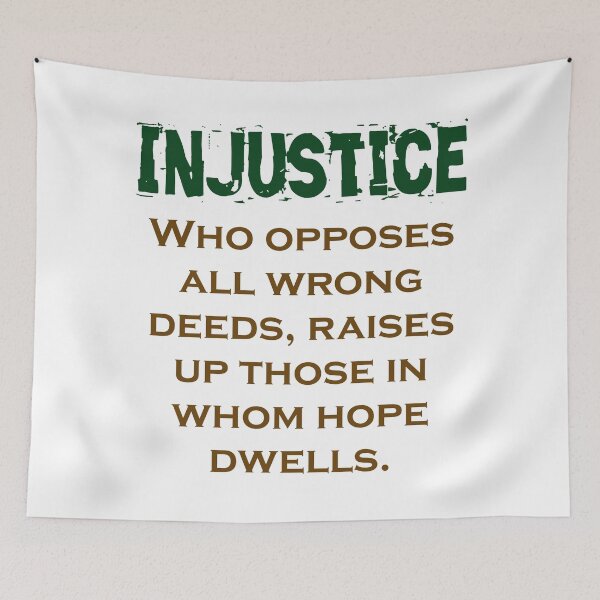 Item preview, Who Opposes All Wrong Deeds - Injustice Quote designed and sold by CrankyOldDude.