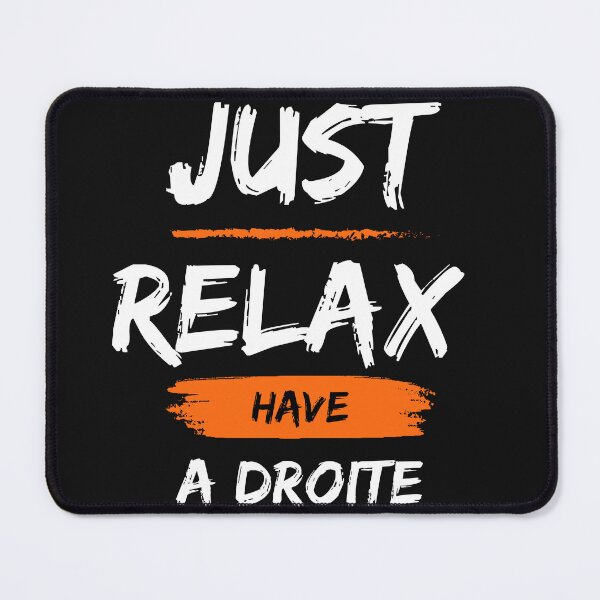 Item preview, RELAX HAVE A DROITE  designed and sold by AOOT.