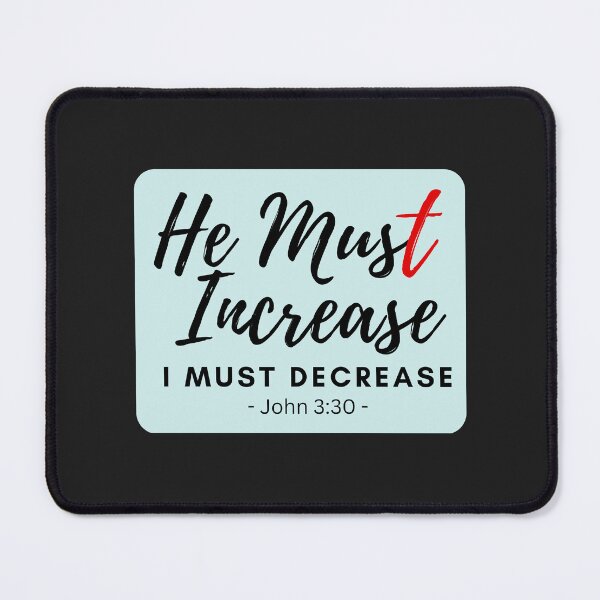 Item preview, John 3:30 - He Must Increase I Must Decrease designed and sold by Nancyanna.