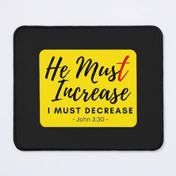 Item preview, John 3:30 - He Must Increase I Must Decrease designed and sold by Nancyanna.