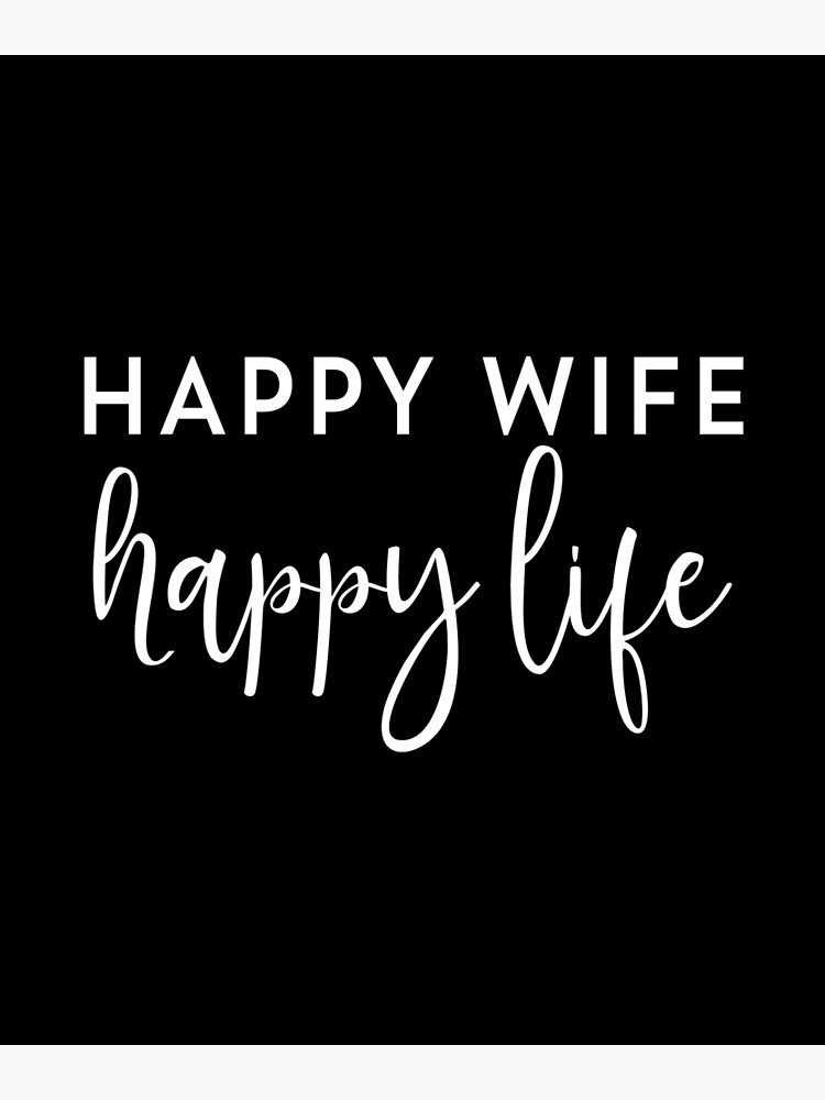 Happy Wife Happy Life Husband Poster For Sale By Leftty Redbubble 
