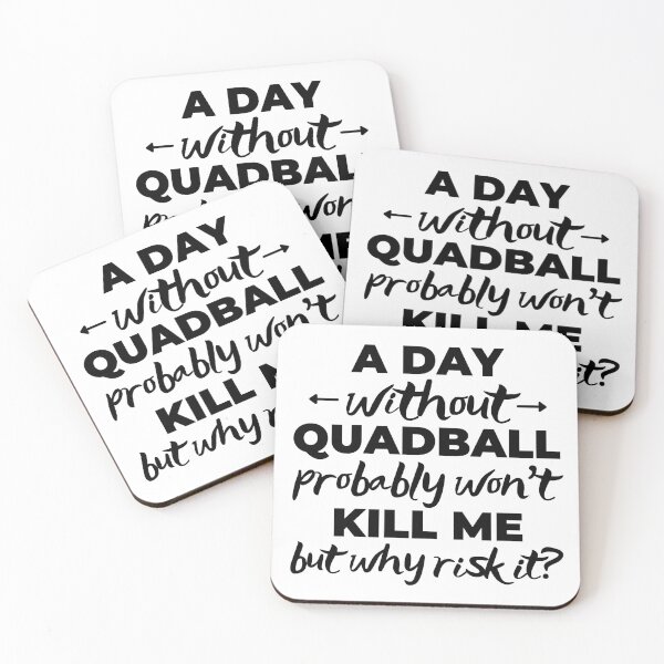 Item preview, A day without quadball probably won't kill me but why risk it? designed and sold by TheGreenGoat.