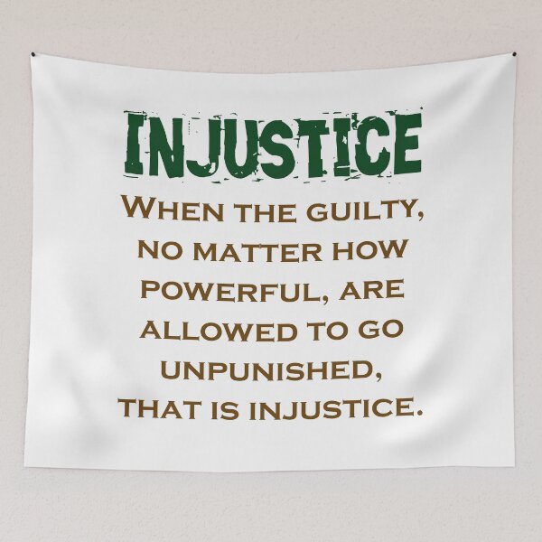 Item preview, When The Guilty No Matter How Powerful - Injustice Quote designed and sold by CrankyOldDude.