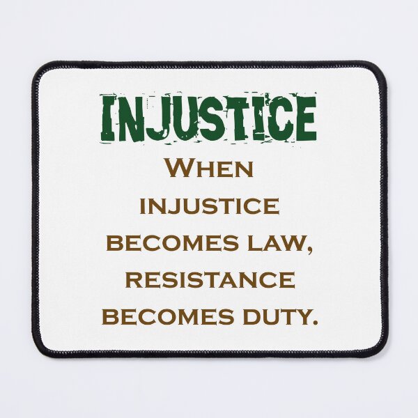 Item preview, When Injustice Becomes Law - Injustice Quote designed and sold by CrankyOldDude.