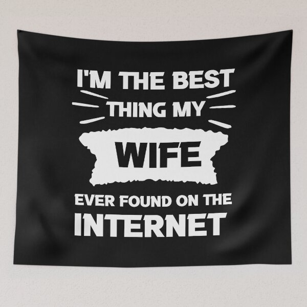 Item preview, I'm The Best Thing My Wife Ever Found On The Internet  designed and sold by the--best-art.
