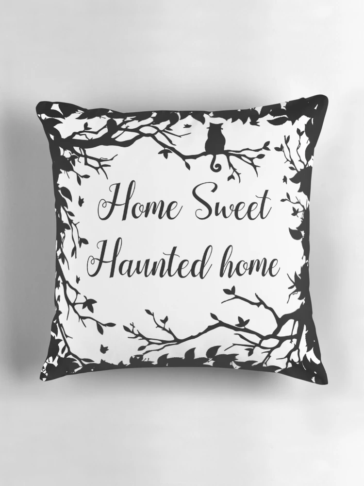 Home sweet haunted home pillow best sale