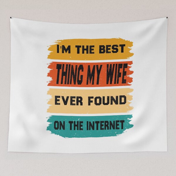 Item preview, I'm The Best Thing My Wife Ever Found On The Internet  designed and sold by the--best-art.