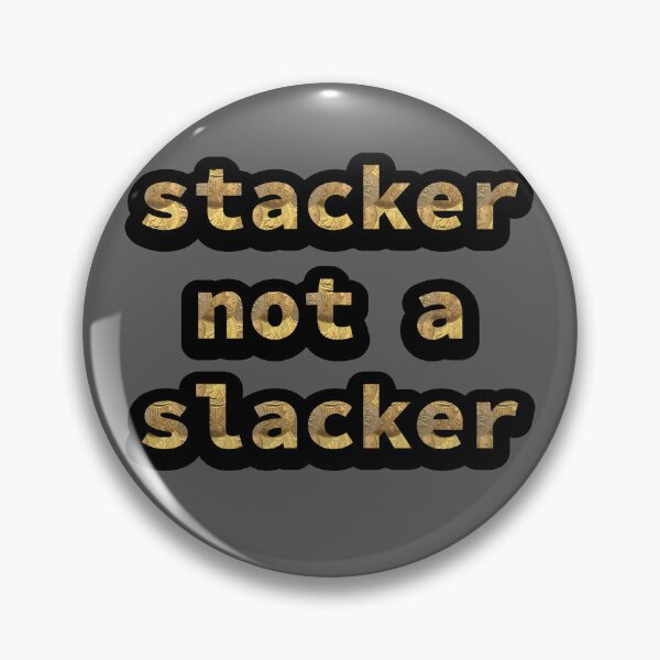 Item preview, Gold Coin Stacker Not A Slacker designed and sold by SolarCross.