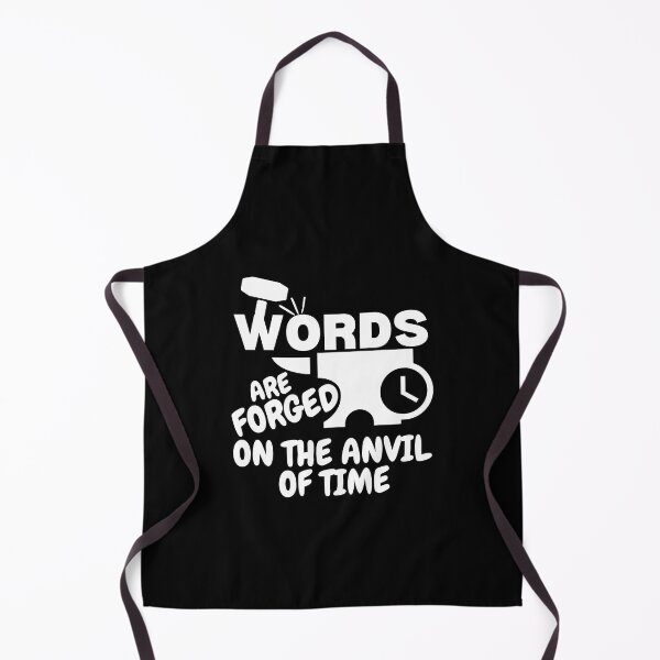 Item preview, WORDS are Forged on the Anvil of Time (with white letters) designed and sold by MPC-Mince-Pies.