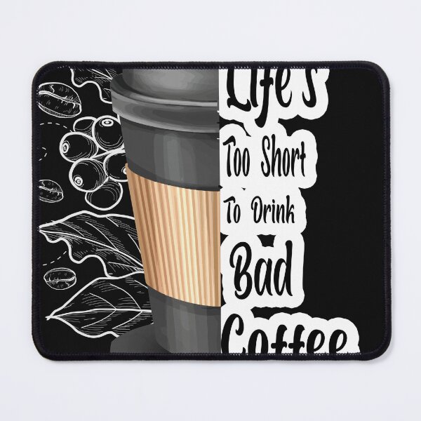 Item preview, Life's Too Short To Drink Bad Coffee designed and sold by jhonrichy.