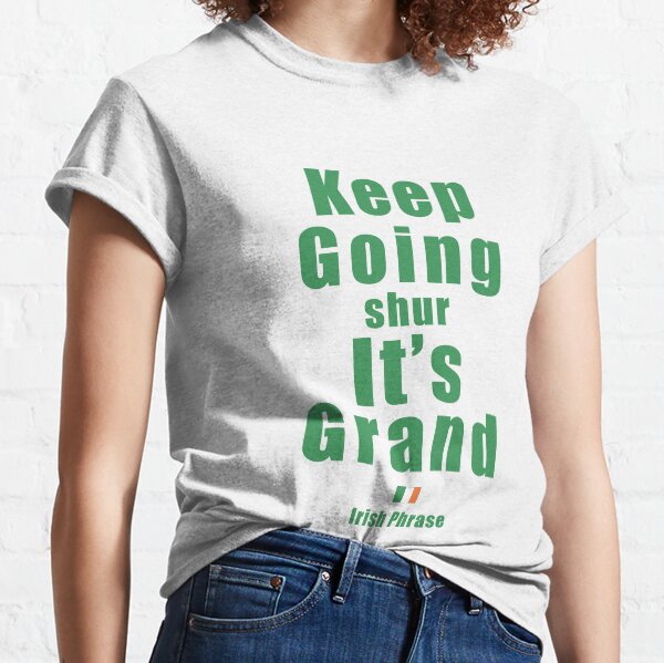 Irish Phrase 02 Classic T-Shirt