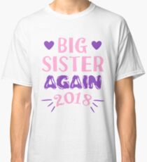 Big Sister Again 2018 Classic T-Shirt
