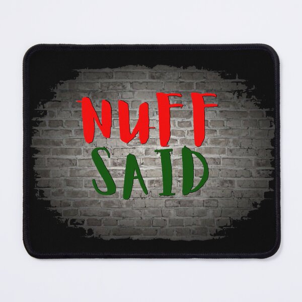 Item preview, NUFF SAID designed and sold by Tony Cisse.