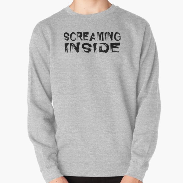 Screaming Inside Sweatshirts & Hoodies | Redbubble