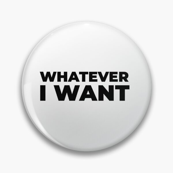 Item preview, Whatever I Want designed and sold by GiovanniCaselli.