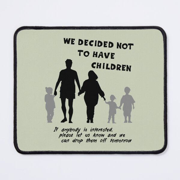 Item preview, We decided not to have children ... (black) designed and sold by SolidEarthArt.