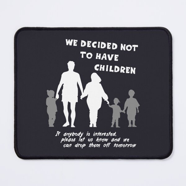 Item preview, We decided not to have children ... (white) designed and sold by SolidEarthArt.