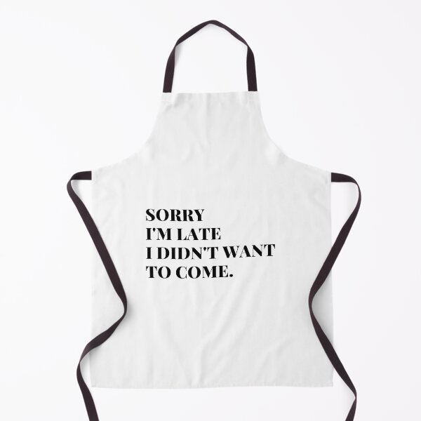 Item preview, Sorry I'm late I didn't want to come designed and sold by Celebrationist.