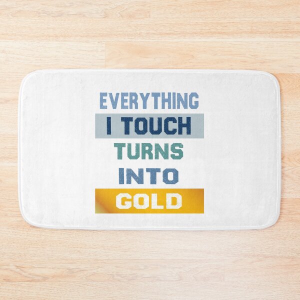 Item preview, Everything I touch turns into gold designed and sold by Deco-Design.