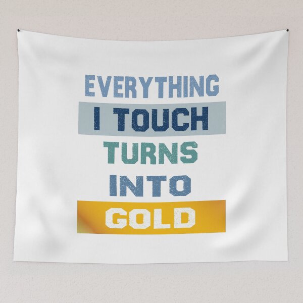 Item preview, Everything I touch turns into gold designed and sold by Deco-Design.