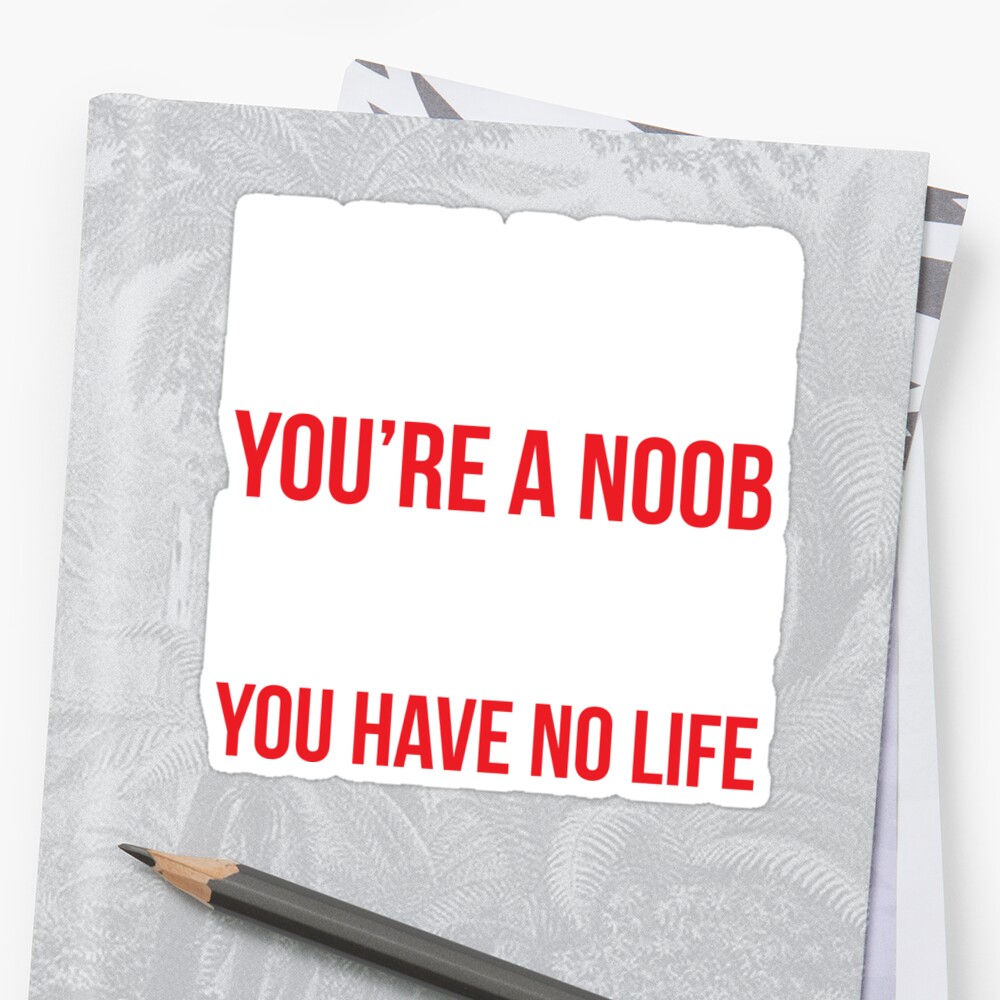 "You Are A Noob Funny Video Gamer T-shirt" Stickers By Zcecmza | Redbubble