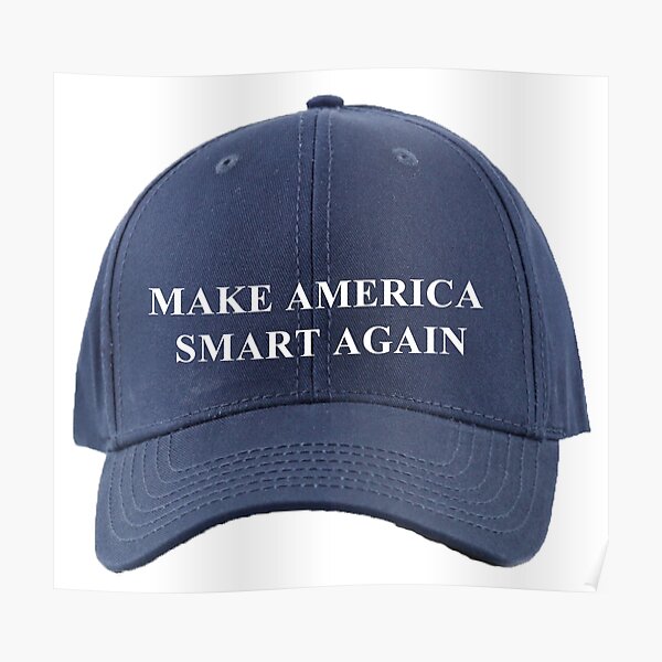 MAKE AMERICA SMART AGAIN HAT Poster