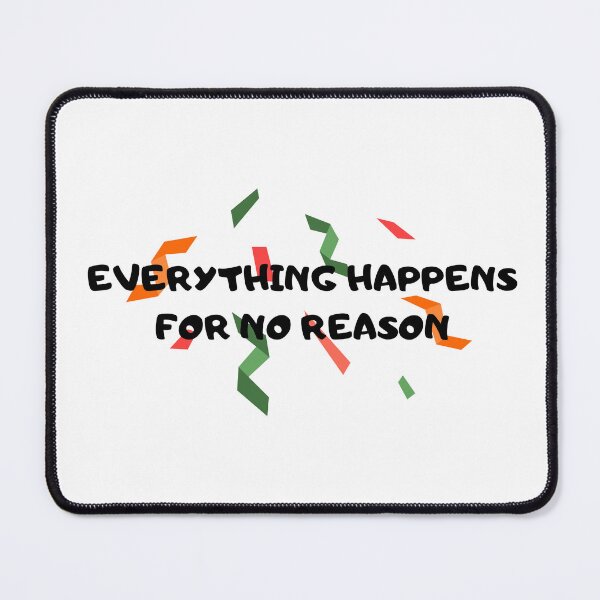 Item preview, everything happens for no reason designed and sold by TIIMOO.