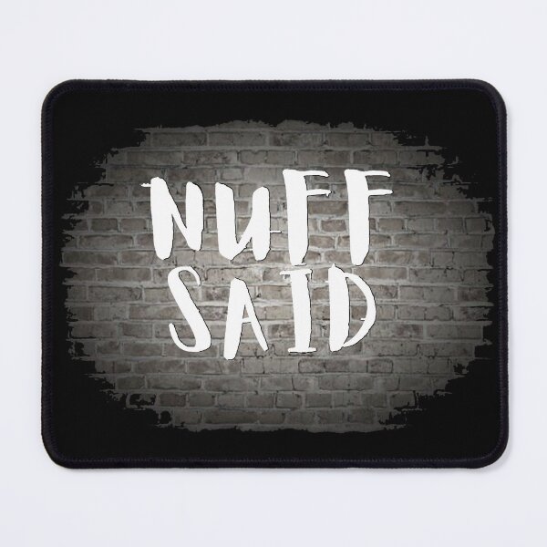 Item preview, NUFF SAID designed and sold by Tony Cisse.